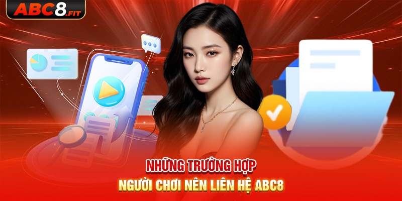 Những trường hợp người chơi nên liên hệ ABC8